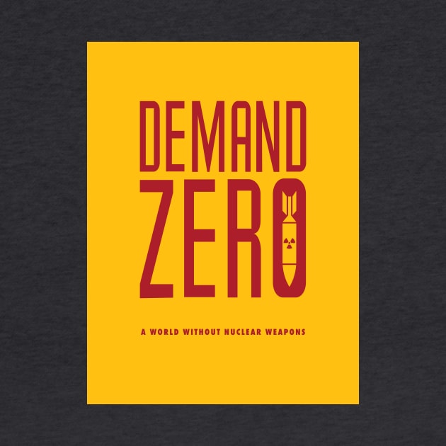 Demand Zero: A World Without Nuclear Weapons by mafmove